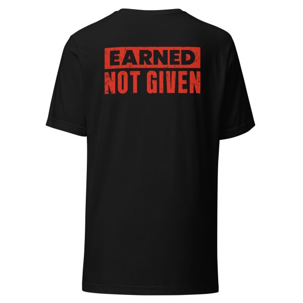 Earned Not Given T-Shirt